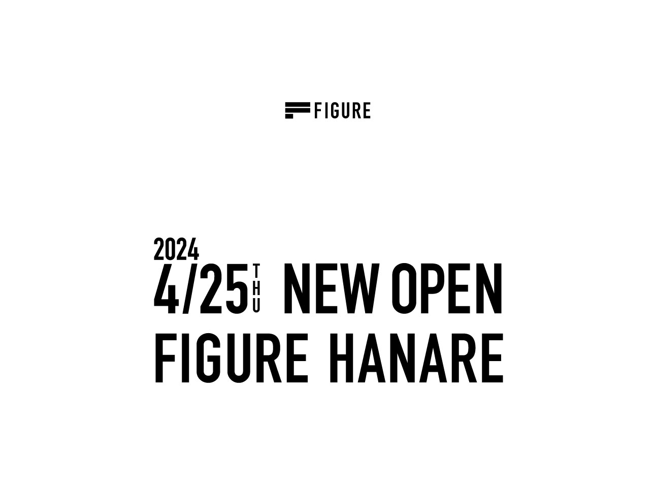 セレクトショップ「FIGURE」より、国内4店舗目となる「FIGURE HANARE（フィギュア ハナレ）を、4月25日（木）にNEW OPEN！