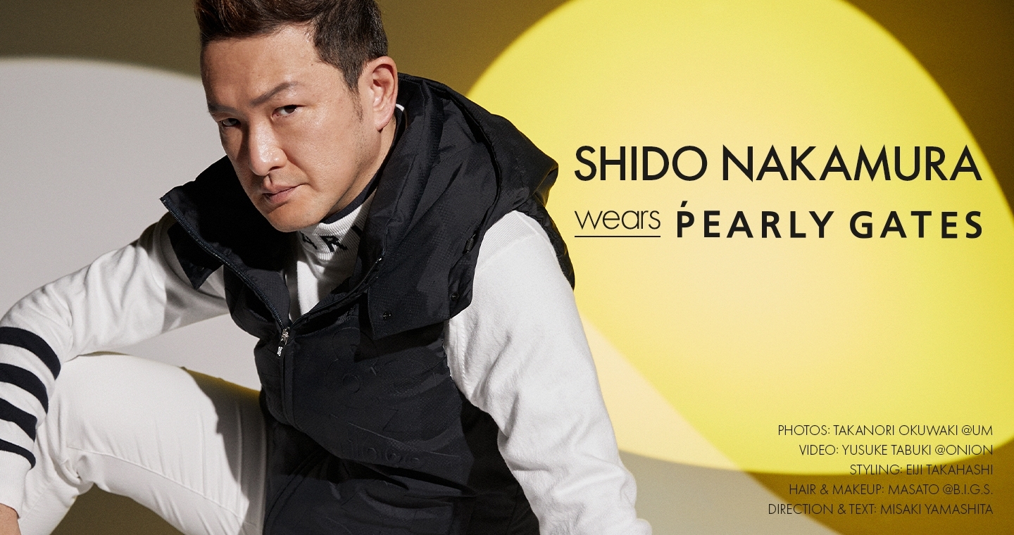 PEARLY GATES STYLE』SHIDO NAKAMURA wears PEARLY GATES | TSI HOLDINGS